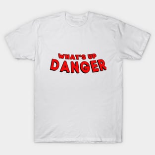 What's up danger T-Shirt